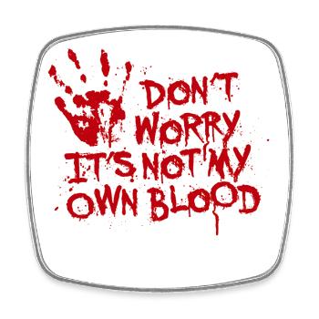 Don't worry, it's not my own blood - Magnet carré - blanc - Devant