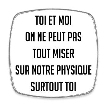 On peut pas tout miser sur notre physique JC Dusse - Magnet carré - blanc - Devant