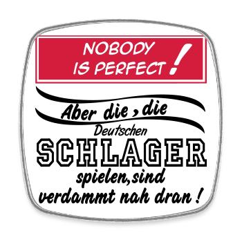 Schlager Party , Schlager Musik , Nobody is perfec - Viereckiger Kühlschrankmagnet - Weiß - Vorne
