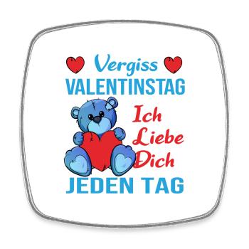 Vergiss Valentinstag - ich liebe Dich jeden Tag - Viereckiger Kühlschrankmagnet - Weiß - Vorne