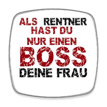 Als Rentner hast du nur einen Boss - deine Frau - Viereckiger Kühlschrankmagnet - Weiß - Vorne