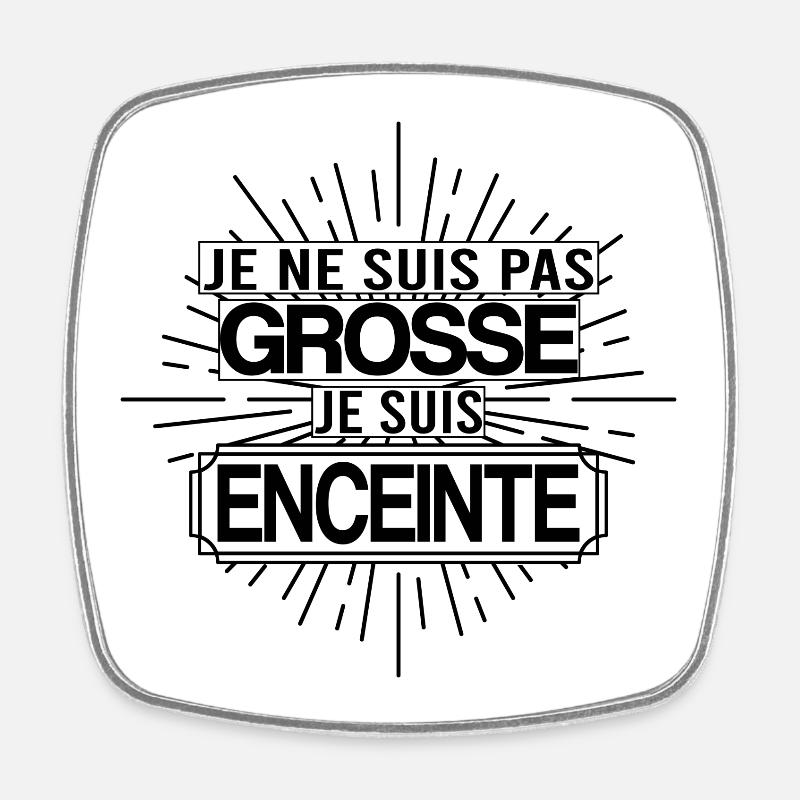 Je ne suis pas grosse je suis enceinte grossesse - Magnet carré - blanc