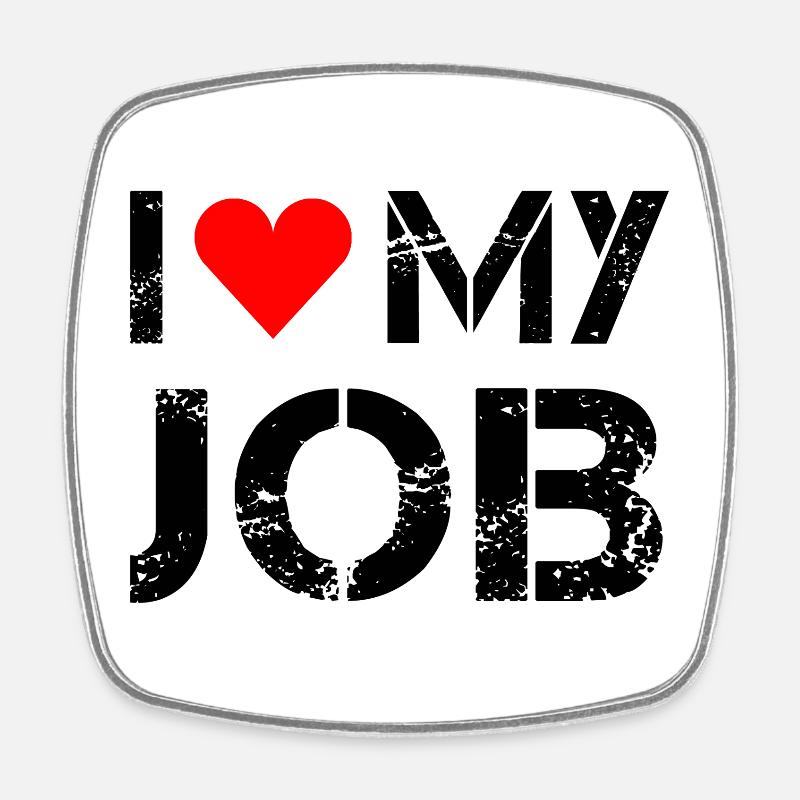 I love my job! - Square fridge magnet - white