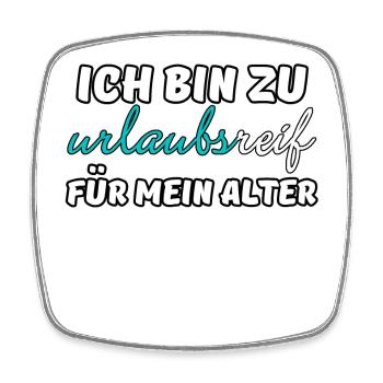 Urlaubsreif Urlaub Ferien Reise Sprüche - Viereckiger Kühlschrankmagnet - Weiß - Vorne