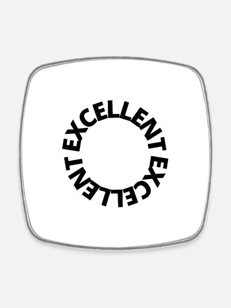Excellent - funny - humor - Square fridge magnet - white