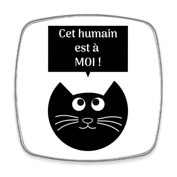 Chat noir possessif cet humain est a moi humour - Magnet carré - blanc - Devant