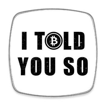 I Told You So - Bitcoin Spruch Hodl BTC Geschenk - Viereckiger Kühlschrankmagnet - Weiß - Vorne