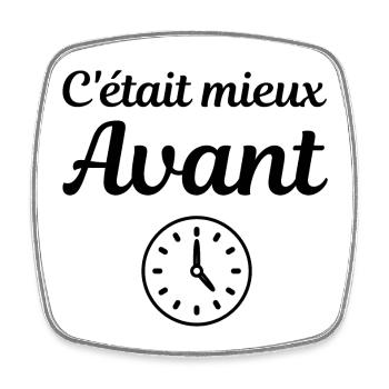 c etait mieux avant horloge remonter le temps - Magnet carré - blanc - Devant