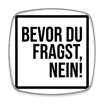Bevor du fragst, NEIN! (schwarz) - Viereckiger Kühlschrankmagnet - Weiß - Vorne