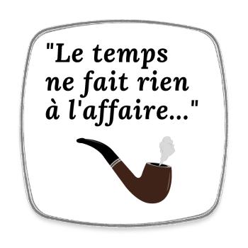 Le temps ne fait rien à l'affaire - Magnet carré - blanc - Devant