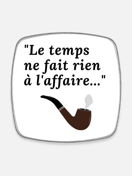 Le temps ne fait rien à l'affaire - Magnet carré - blanc