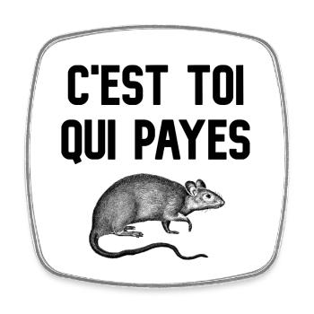 C'est toi qui payes (visuel de rat) - Magnet carré - blanc - Devant