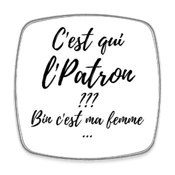 C’est qui le Patron? Ma Femme - Magnet carré - blanc - Devant