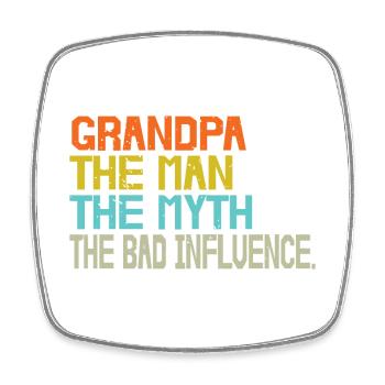 Grandpa The Man The Myth Bad Influence - Square fridge magnet - white - Front