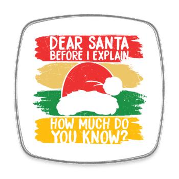Dear Santa How Much Do You Know - Square fridge magnet - white - Front