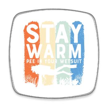 Scuba Diving Quote Stay Warm Scuba Diver - Square fridge magnet - white - Front