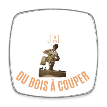 J’peux pas j’ai du bois à couper - Magnet carré - blanc - Devant