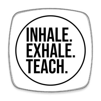 Inhale. Exhale. Teach. (black) - Square fridge magnet - white - Front