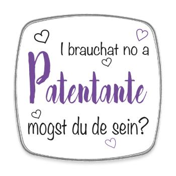 I brauchat no a Patentante - Taufpate, Firmpate - Viereckiger Kühlschrankmagnet - Weiß - Vorne