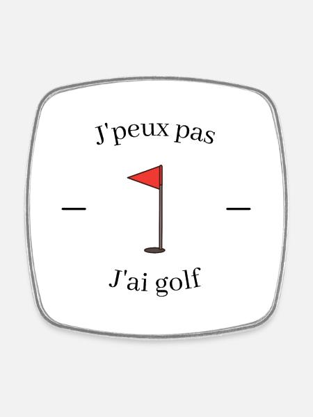 Je peux pas j'ai golf - Magnet carré - blanc