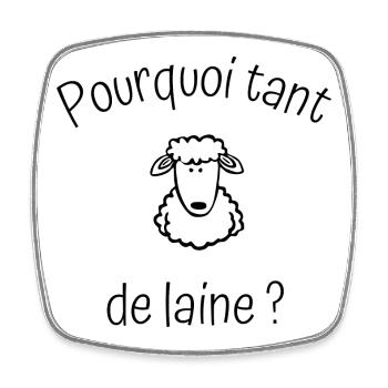 Pourquoi tant de laine. - Magnet carré - blanc - Devant
