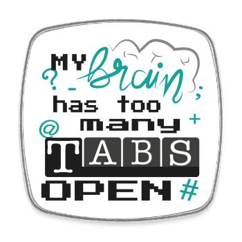 my brain has too many tabs open - Square fridge magnet - white - Front