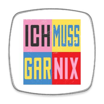 Ich Muss Gar Nichts - Viereckiger Kühlschrankmagnet - Weiß - Vorne
