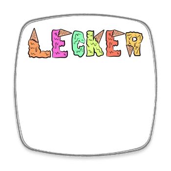 Lecker Spruch süßigkeiten Eis Nachspeise Naschen - Viereckiger Kühlschrankmagnet - Weiß - Vorne