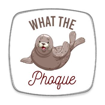 What the phoque - Magnet carré - blanc - Devant
