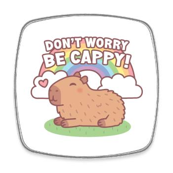 Cute Capybara And Rainbow, Dont Worry Be Cappy - Square fridge magnet - white - Front
