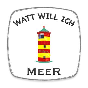 Pilsum, Watt will ich Meer, Nordsee, Urlaub - Viereckiger Kühlschrankmagnet - Weiß - Vorne