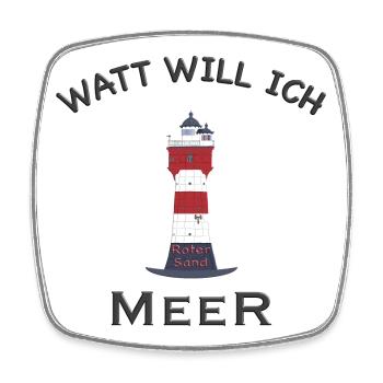 Watt will ich Meer, Leuchtturm Roter Sand, Nordsee - Viereckiger Kühlschrankmagnet - Weiß - Vorne
