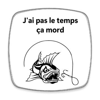 J'ai pas le temps ça mord - Magnet carré - blanc - Devant