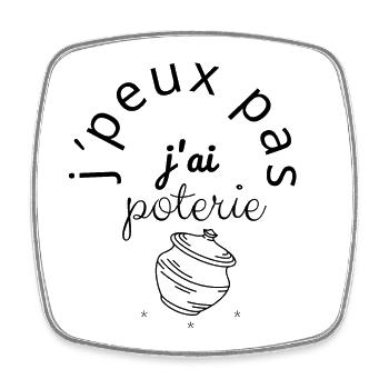 J'Peux Pas J'Ai Poterie - Magnet carré - blanc - Devant