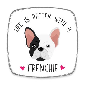 French Bulldog - Life is Better with a Frenchie - Square fridge magnet - white - Front