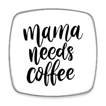 Mama needs coffee - Square fridge magnet - white - Front
