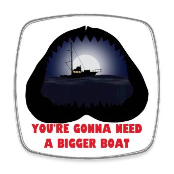 You re going to need a bigger boat - Square fridge magnet - white - Front