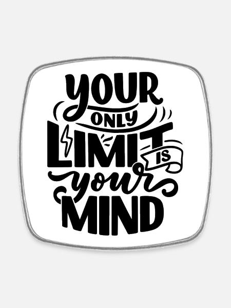YOUR ONLY LIMIT IS YOUR MIND - Square fridge magnet - white