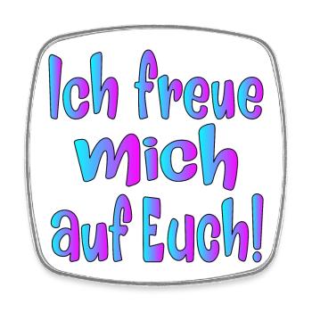 Ich freue mich auf EUCH - SPRÜCHE - Viereckiger Kühlschrankmagnet - Weiß - Vorne