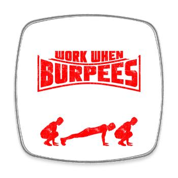 Sorry I don't work burpees - Square fridge magnet - white - Front