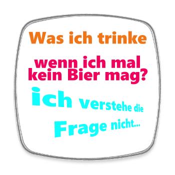 Was ich trinke, wenn ich mal kein Bier mag? - Viereckiger Kühlschrankmagnet - Weiß - Vorne