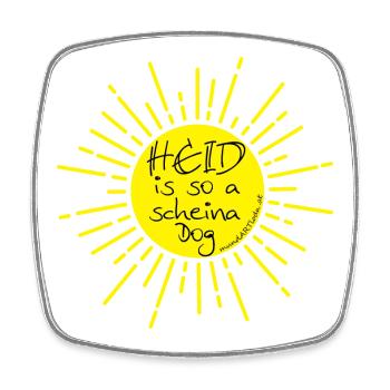 heid is so a scheina dog-heute ist ein schöner Tag - Viereckiger Kühlschrankmagnet - Weiß - Vorne