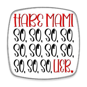 LUSTIGE MAMA KIND SPRÜCHE - LIEB HABEN - MAMI - Viereckiger Kühlschrankmagnet - Weiß - Vorne