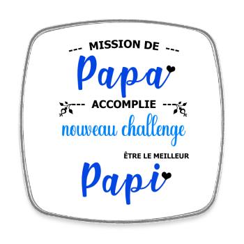 Mission de papa accomplie nouveau challenge être  - Magnet carré - blanc - Devant