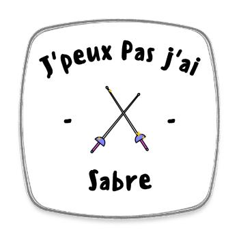 J peux pas j ai Sabre - Magnet carré - blanc - Devant