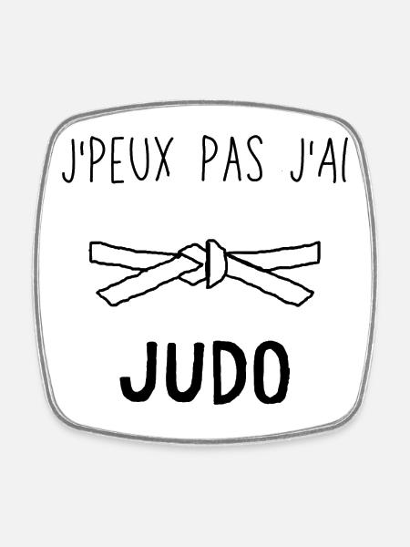 J Peux Pas J Ai Judo - Magnet carré - blanc