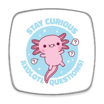 Cute Axolotl Stay Curious Axolotl Questions Pun - Square fridge magnet - white - Front