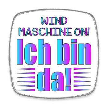 LUSTIGE SPRÜCHE - WINDMASCHINE - BIN DA Sprüche - Viereckiger Kühlschrankmagnet - Weiß - Vorne