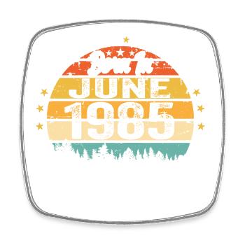 Born in June 1985 Birthday Gift June 1985 - Square fridge magnet - white - Front