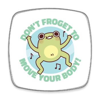 Funny Frog Dont Froget To Move Your Body Pun - Square fridge magnet - white - Front